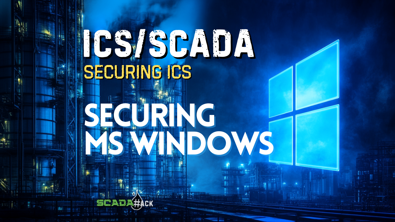 Securing Windows on ICS/SCADA