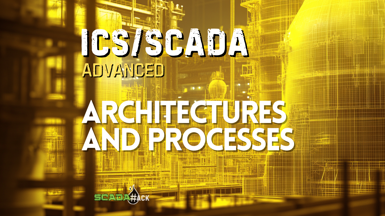 ICS/SCADA Architectures and Processes